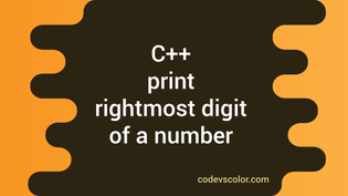 C++ program to print the rightmost digit of a number - CodeVsColor