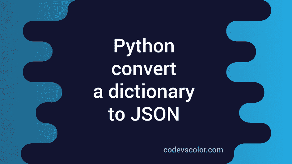 Python program to convert a dictionary to json codevscolor free hot 