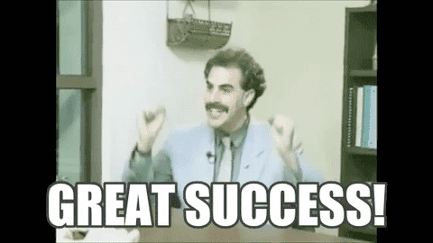 Borat: "Great success!"