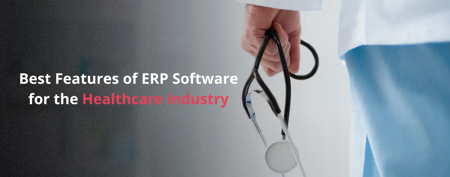 Best Features of ERP Software for the Healthcare Industry