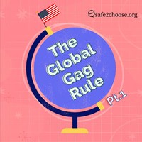 EP 2: Global Gag Rule - Pt I