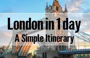 London in 1 Day - A Simple Itinerary of Everything You Need to See and Do
