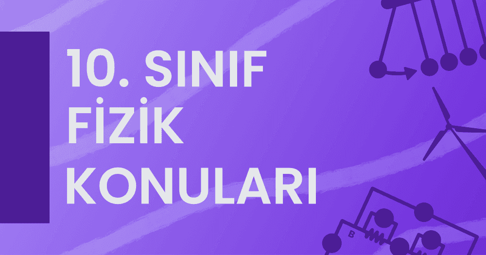 10. Sınıf Fizik Konuları
