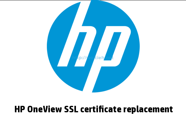 HP OneView Certificate Replacement