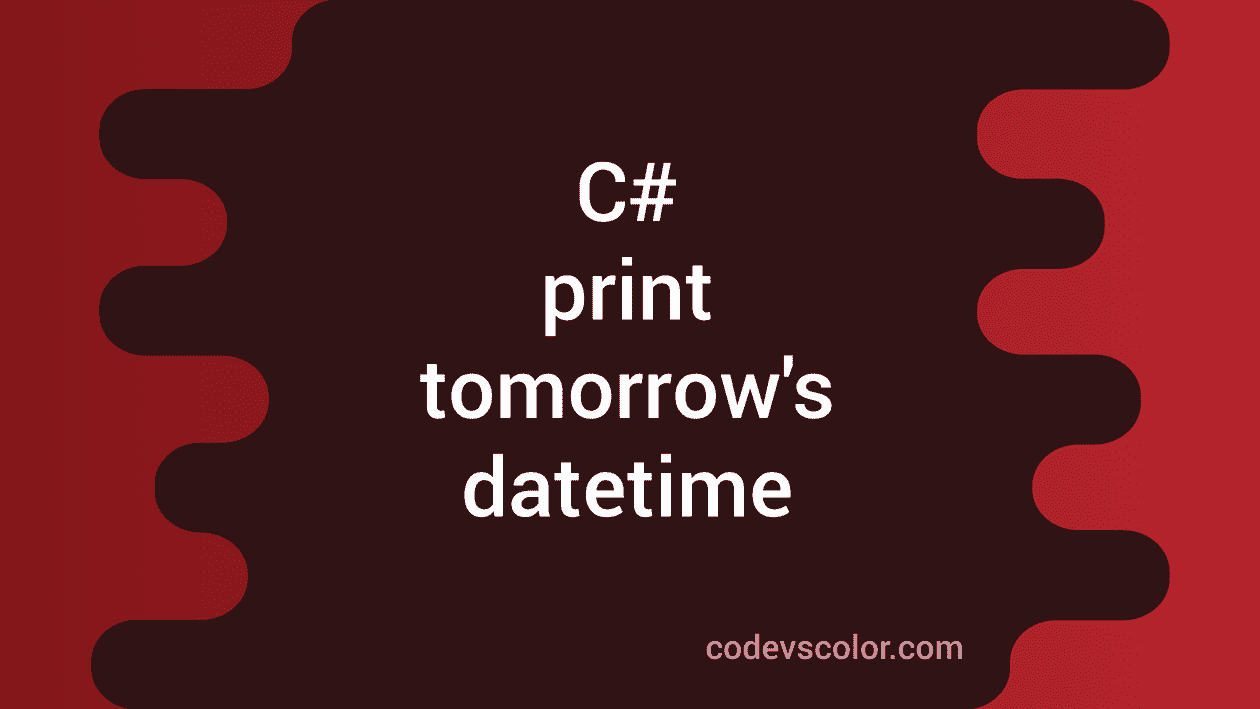 How to print tomorrow's datetime in C CodeVsColor