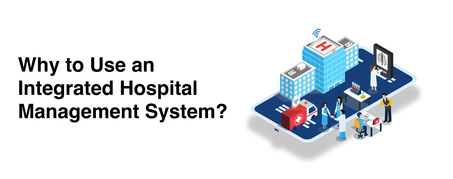 Why to use an integrated Hospital Management Software