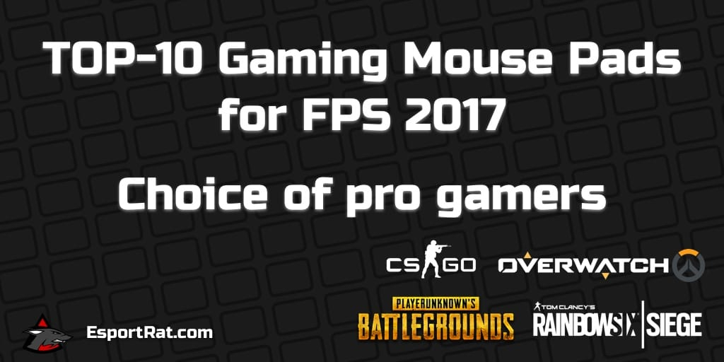 TOP 10 Gaming Mouse Pads for FPS 2017 - Choice of pro gamers TOP 10 Gaming Mouse Pads for FPS 2017 - Choice of pro gamers
