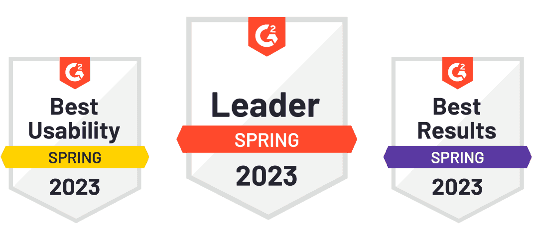 g2 badges for Best Usability, Leader and Best Results for Spring 2023