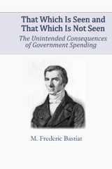 Related book That Which Is Seen And That Which Is Not Seen: The Unintended Consequences Of Government Spending Cover