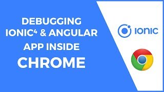 Debugging Ionic 4 and Angular Application Inside Chrome