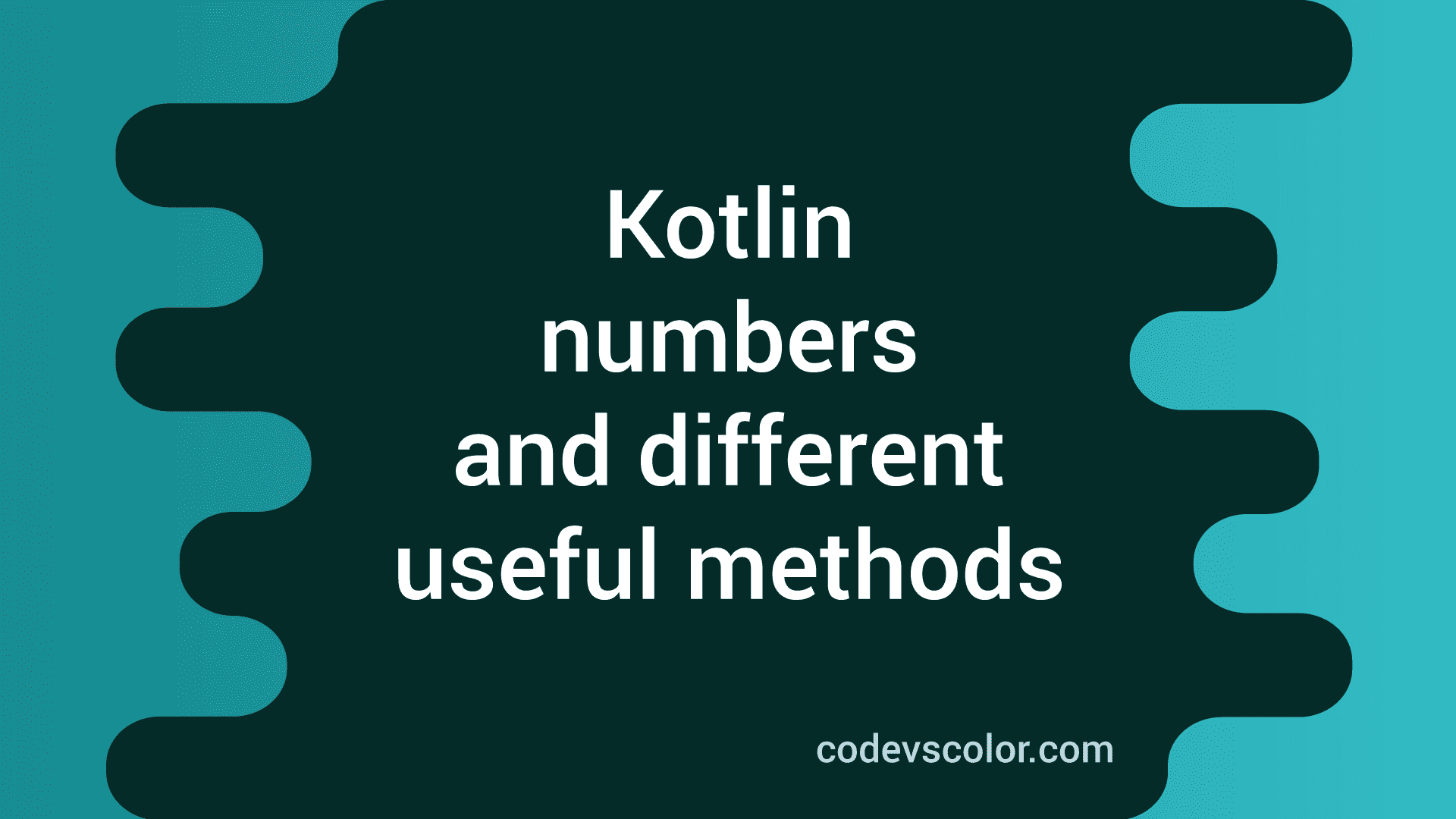 Numbers in Kotlin and different useful methods - CodeVsColor