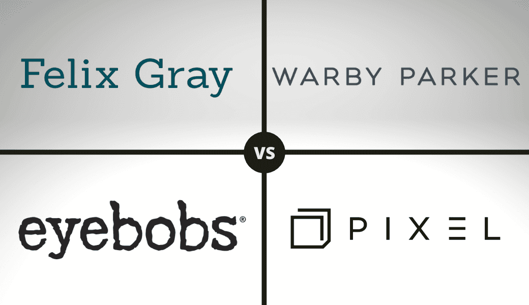 Felix Gray vs. Warby Parker vs. Pixel vs. Eyebobs - Cover Image Felix Gray vs. Warby Parker vs. Pixel vs. Eyebobs - Cover Image