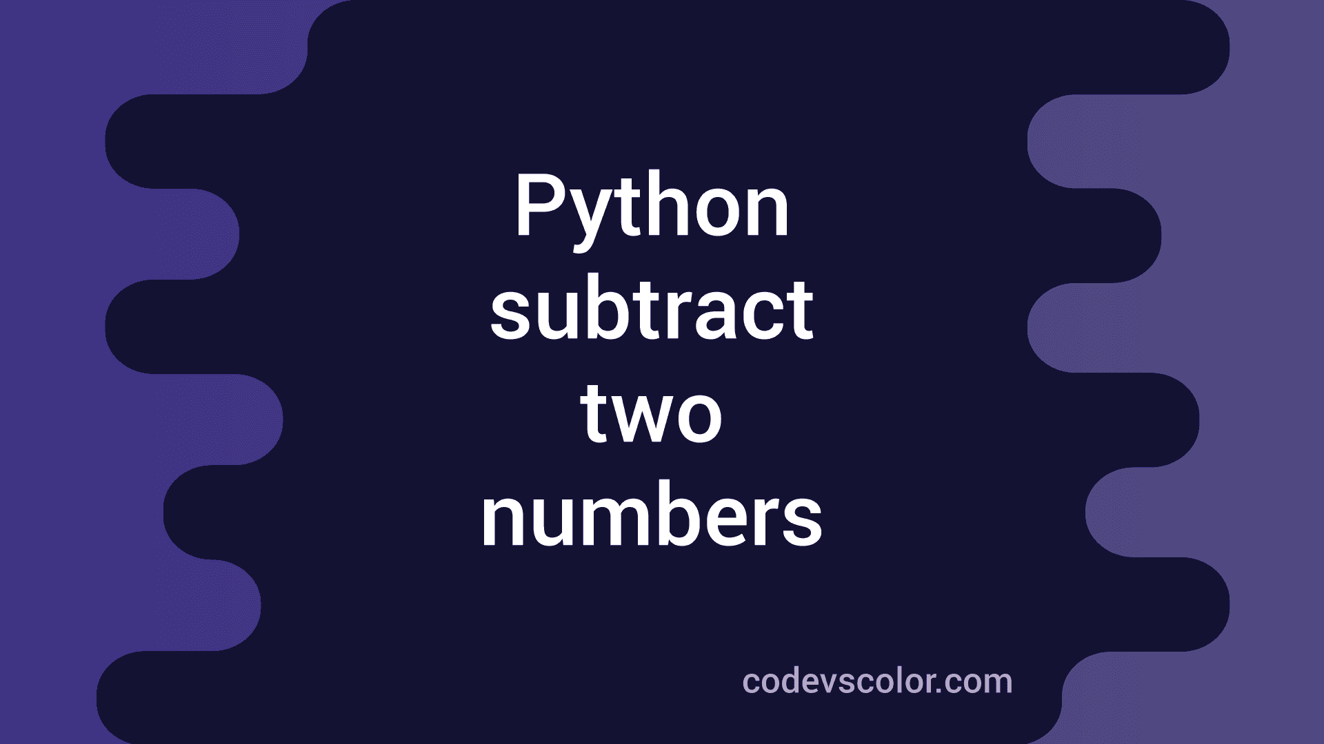 how-to-subtract-two-numbers-in-python-codevscolor