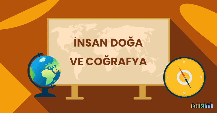 İnsan-Doğa ve Coğrafya