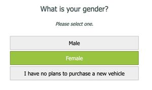 A screenshot of a webpage with the question &quot;What is your gender?&quot;, the text &quot;Please select one&quot;, and buttons for &quot;Male&quot;, &quot;Female&quot;, &quot;I have no plans to purchase a new vehicle&quot;
