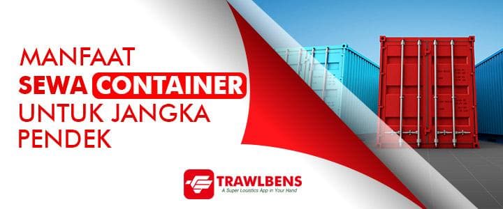 Manfaat Sewa Kontainer Untuk Jangka Pendek