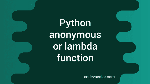 Python anonymous or lambda function : Python Tutorial 17 - CodeVsColor