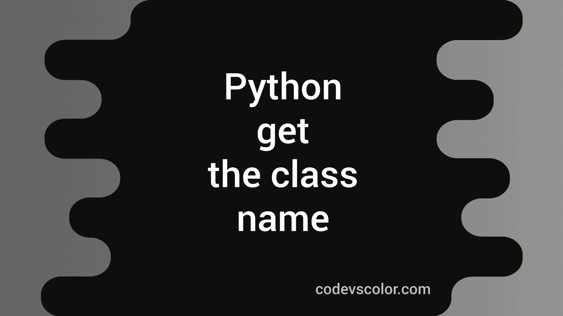 learn-to-get-the-class-name-in-python-in-2-ways-codevscolor