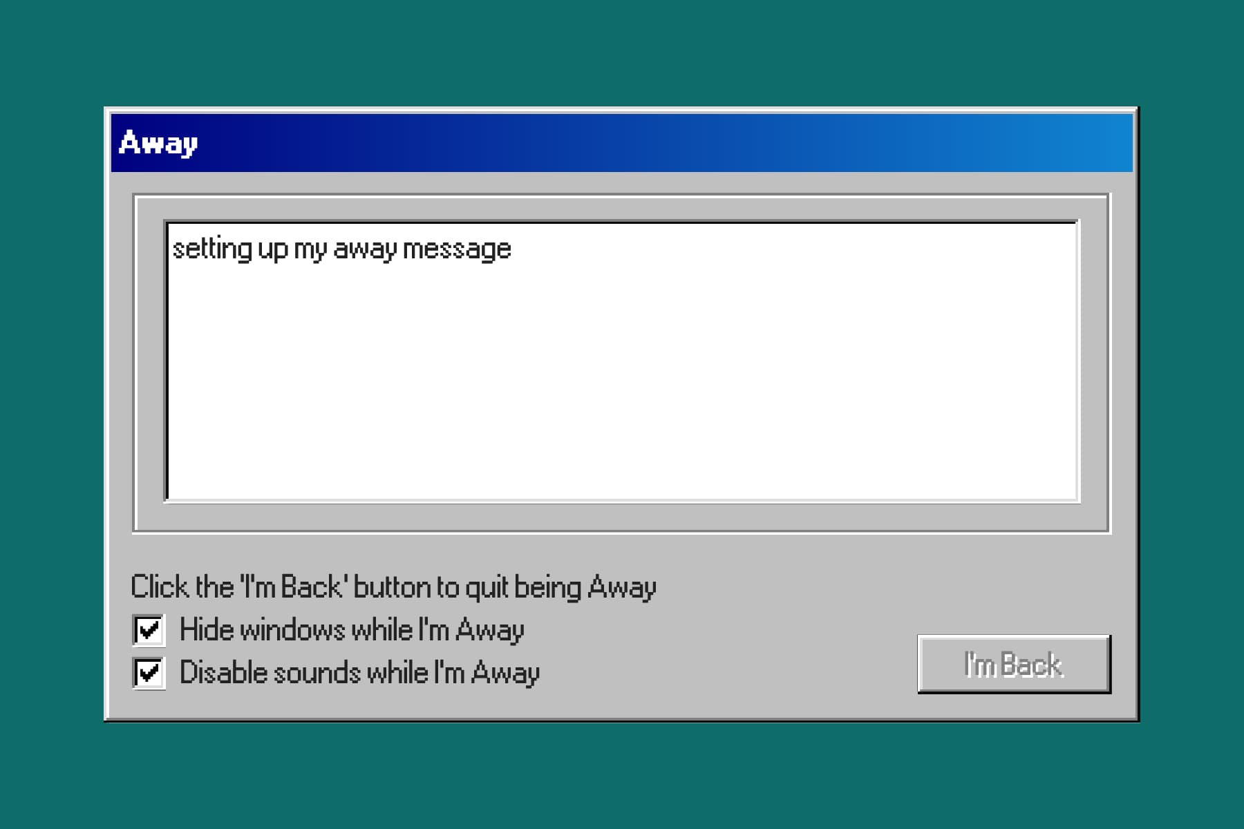 A web page styled to look like a Windows 98 window with the title 'Away' and a message that reads 'setting up my away message'