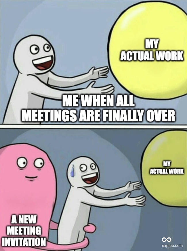 When you want to be productive but get more meetings