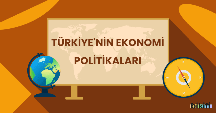 Türkiye’nin Ekonomi Politikaları