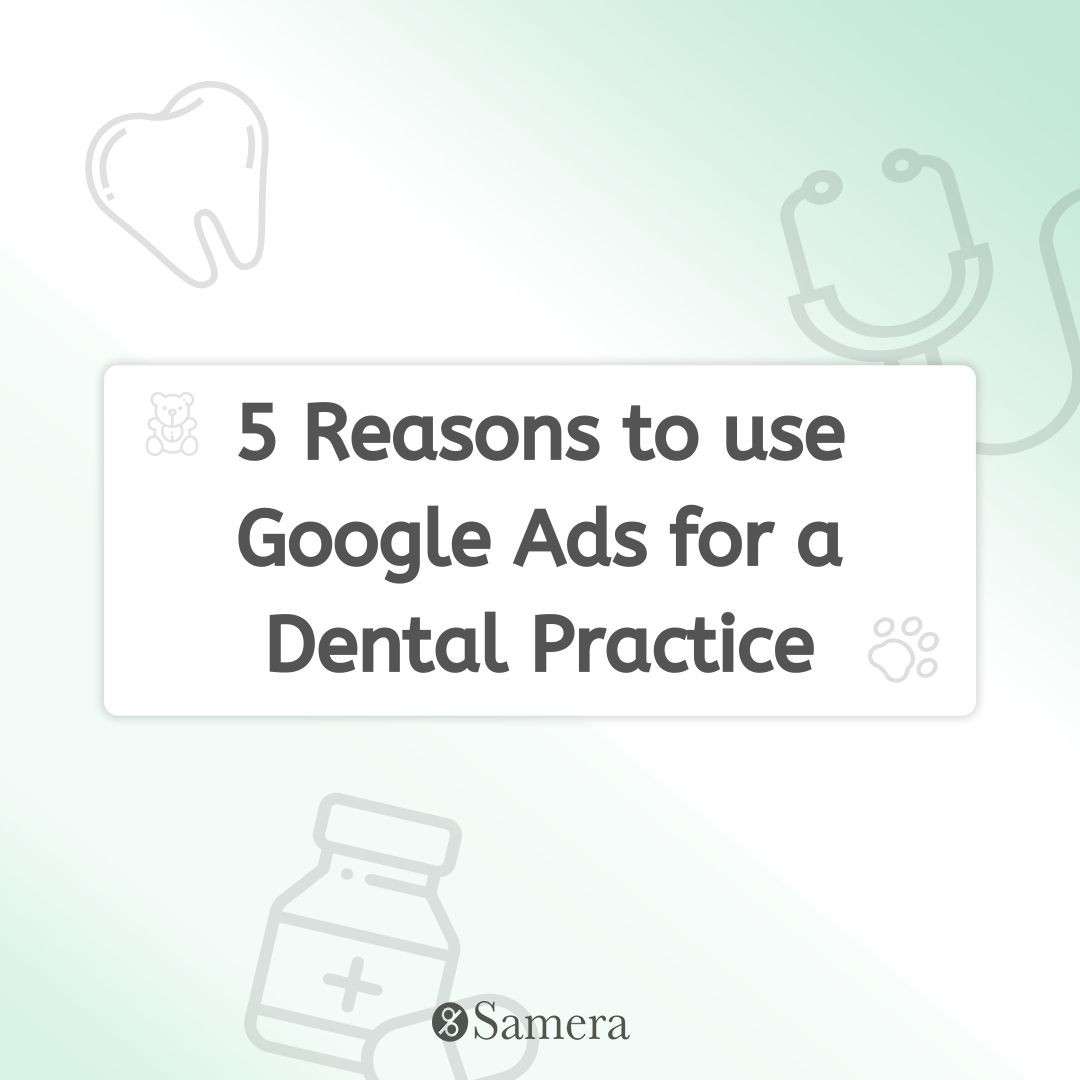5 Reasons to use Google Ads for a Dental Practice