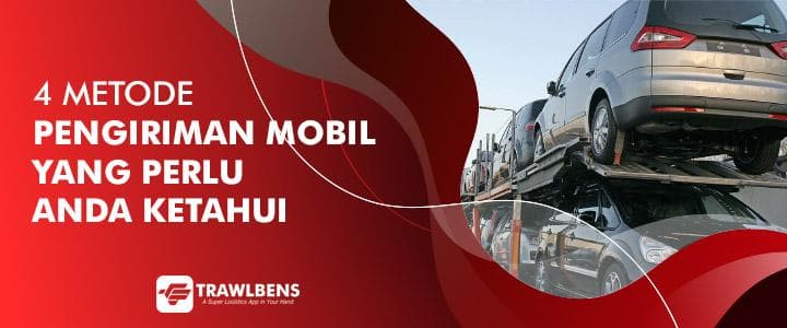 4 Metode Jasa Kirim Mobil Yang Wajib Anda tahu
