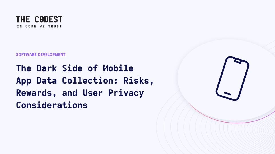 Mobile App Data Collection: Security Concerns, Data Value, and Types of Data Collected by App Providers - Image