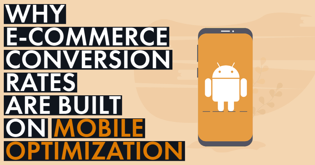 Why e-commerce conversion rates are built on mobile optimization