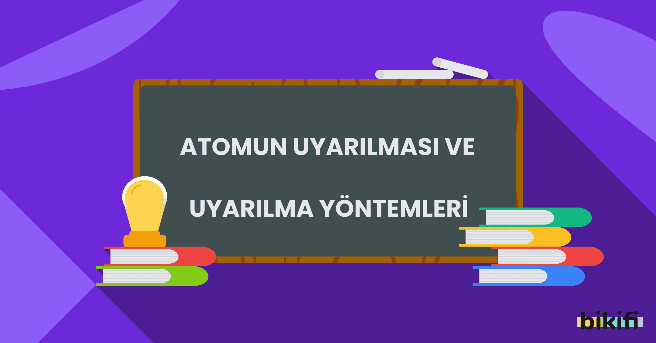Atomun Uyarılması ve Uyarılma Yöntemleri