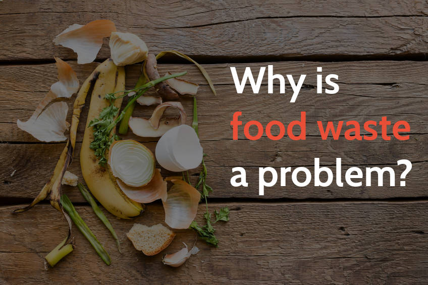 Why is food waste a problem?