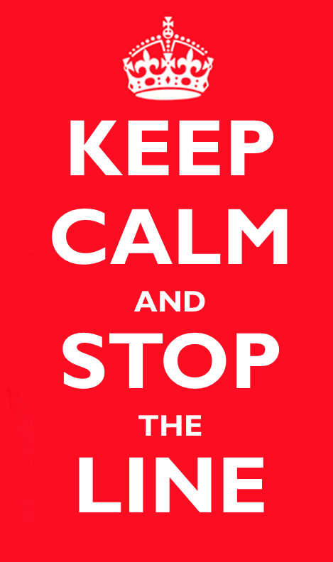 Keep Calm and Stop the Line