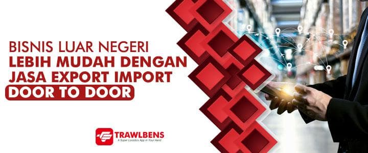 Bisnis Luar Negeri Mudah Lewat Jasa Import Door to Door