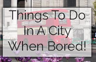 Top 40 Cheap Things To Do In A City When Alone and Bored!