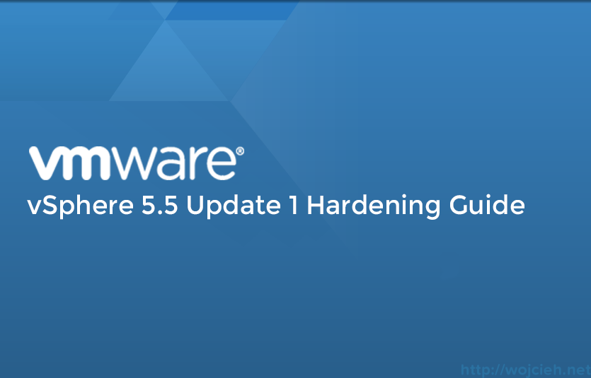 VMware vSphere 5.5 Update 1 Hardening Guide
