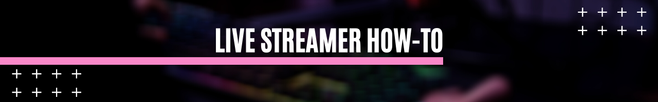 Live Streamer How-to
