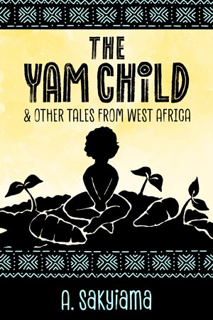 Cover of The Yam Child and Other Tales From West Africa
