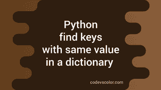 Python dictionary example to find keys with the same value - CodeVsColor