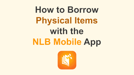 How to borrow physical items with the NLB Mobile app, using the borrowing station