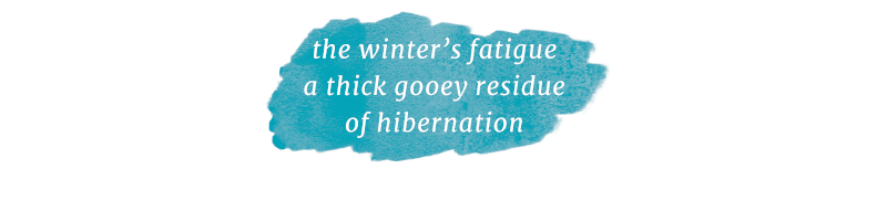 A haiku which reads &ldquo;The winter&rsquo;s fatigue/A thick gooey residue/Of hibernation&rdquo;