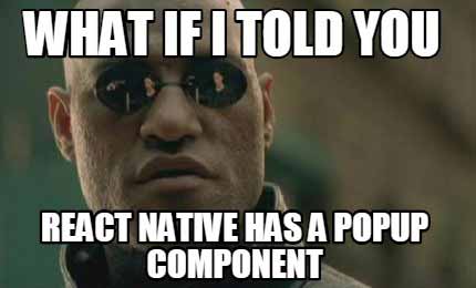 react-native-has-a-popup-component