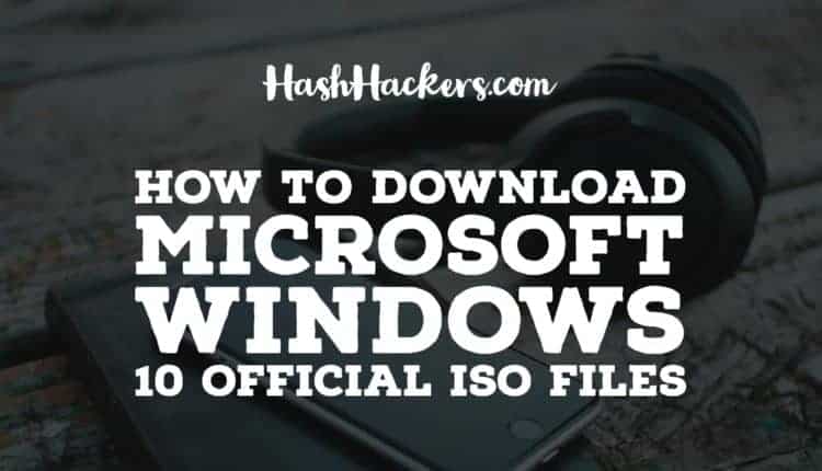 How To Download Windows 10 Official ISO Files
