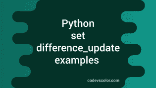 Python Set difference_update explanation with an example - CodeVsColor