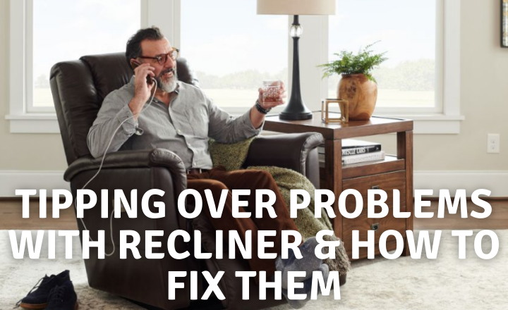 The Recliner Tip Over Problem And How To Fix It