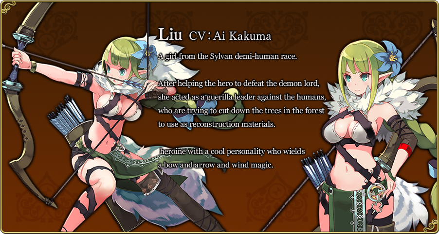 Liu CV：Ai Kakuma A girl from the Sylvan demi-human race. After helping the hero to defeat the demon lord, she acted as a guerilla leader against the humans, who are trying to cut down the trees in the forest to use as reconstruction materials.  heroine with a cool personality who wields a bow and arrow and wind magic.