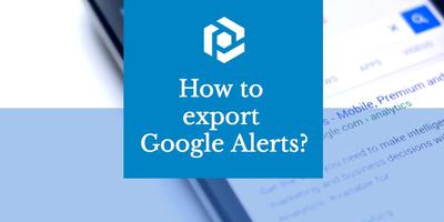Cover image for How to export Google Alerts to a spreadsheet in 5 easy steps