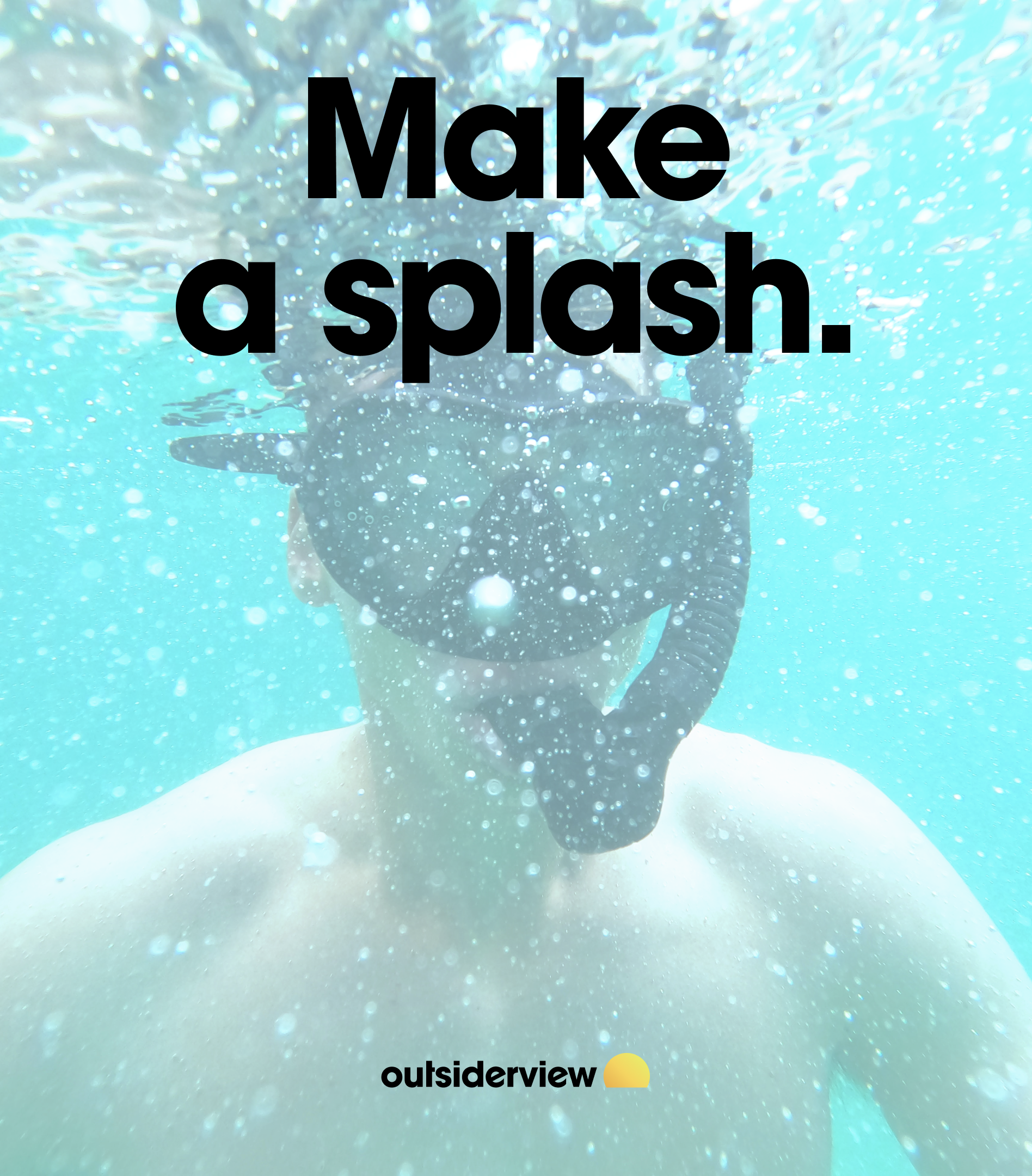 Lifestyle photo paired with the messaging device, “Make a splash.”