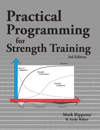 Practical Programming for Strength Training, by Mark Rippetoe, Andy Baker