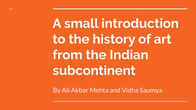 A small introduction to the history of art from the indian Subcontinent
