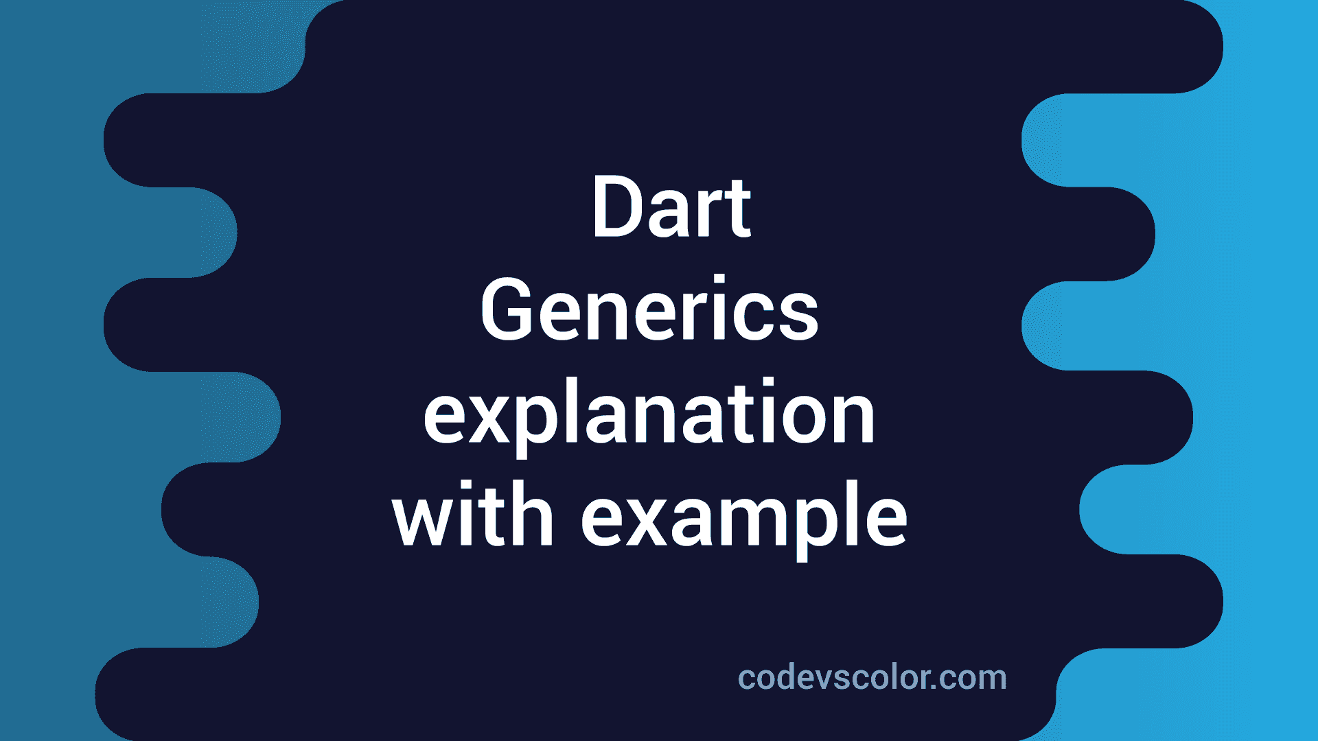 Generics in Dart explanation with example CodeVsColor
